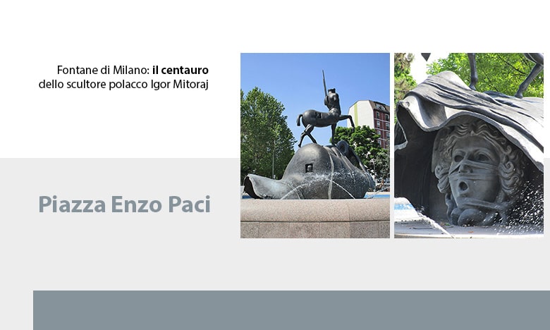 Piazza enzo Paci con fontana del centauro Milano